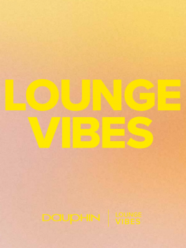 Dauphin | Lounge Vibes (de, en)